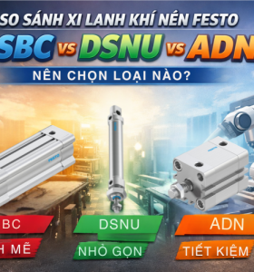 PHÂN BIỆT CÁC DÒNG XI LANH FESTO DSBC, DSNU VÀ ADN – DOANH NGHIỆP NÊN CHỌN LOẠI NÀO?